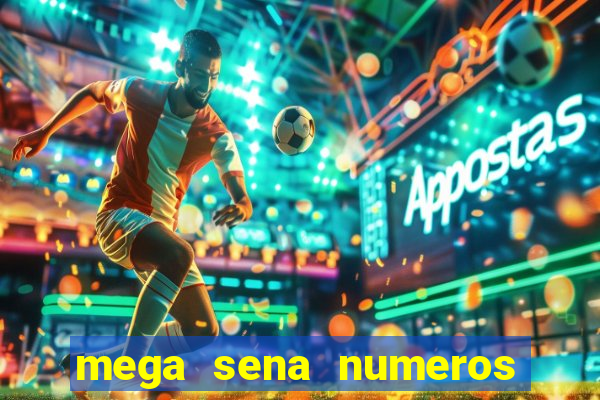 mega sena numeros que mais saem